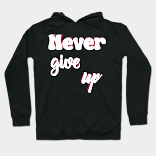 Never give up Hoodie